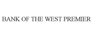 BANK OF THE WEST PREMIER