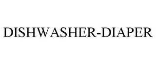 DISHWASHER-DIAPER