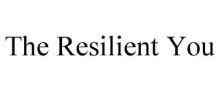 THE RESILIENT YOU