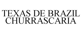 TEXAS DE BRAZIL CHURRASCARIA