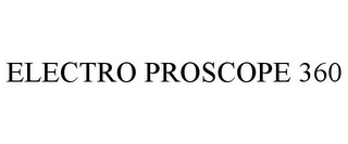 ELECTRO PROSCOPE 360