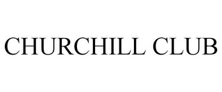 CHURCHILL CLUB