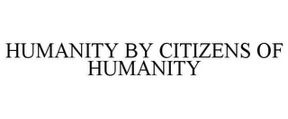 HUMANITY BY CITIZENS OF HUMANITY