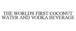 THE WORLD'S FIRST COCONUT WATER AND VODKA BEVERAGE