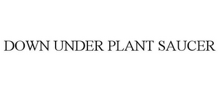 DOWN UNDER PLANT SAUCER