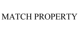 MATCH PROPERTY