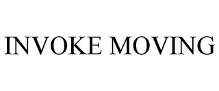 INVOKE MOVING