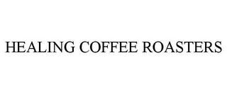 HEALING COFFEE ROASTERS