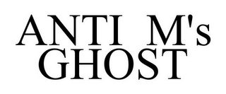 ANTI M'S GHOST