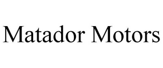 MATADOR MOTORS