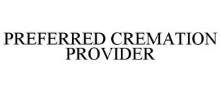 PREFERRED CREMATION PROVIDER