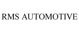 RMS AUTOMOTIVE