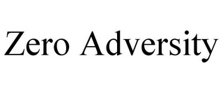 ZERO ADVERSITY