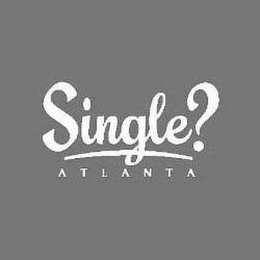 SINGLE? ATLANTA