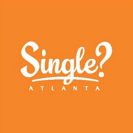 SINGLE? ATLANTA