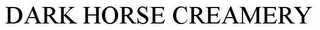 DARK HORSE CREAMERY