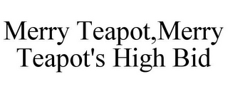 MERRY TEAPOT,MERRY TEAPOT'S HIGH BID