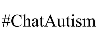 #CHATAUTISM