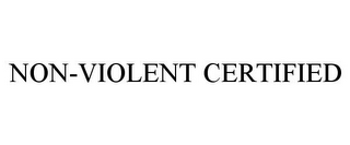 NON-VIOLENT CERTIFIED