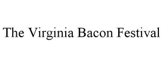 THE VIRGINIA BACON FESTIVAL