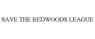 SAVE THE REDWOODS LEAGUE