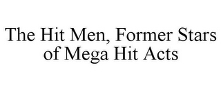 THE HIT MEN, FORMER STARS OF MEGA HIT ACTS