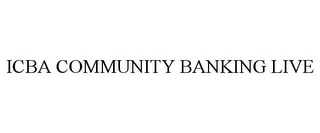 ICBA COMMUNITY BANKING LIVE