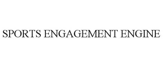 SPORTS ENGAGEMENT ENGINE