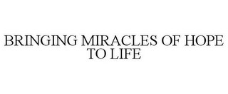 BRINGING MIRACLES OF HOPE TO LIFE