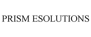 PRISM ESOLUTIONS