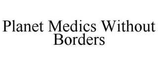 PLANET MEDICS WITHOUT BORDERS