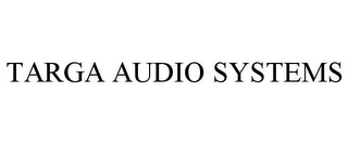 TARGA AUDIO SYSTEMS