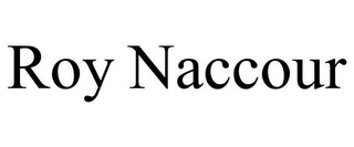 ROY NACCOUR