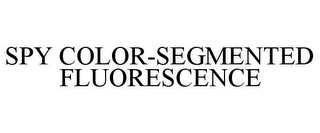 SPY COLOR-SEGMENTED FLUORESCENCE