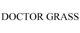 DOCTOR GRASS