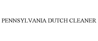 PENNSYLVANIA DUTCH CLEANER