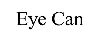 EYE CAN
