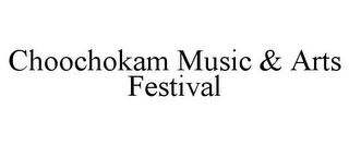 CHOOCHOKAM MUSIC & ARTS FESTIVAL