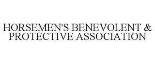 HORSEMEN'S BENEVOLENT & PROTECTIVE ASSOCIATION