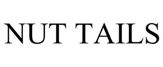 NUT TAILS