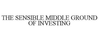 THE SENSIBLE MIDDLE GROUND OF INVESTING