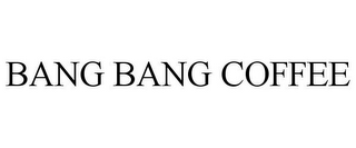 BANG BANG COFFEE