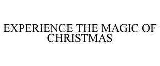 EXPERIENCE THE MAGIC OF CHRISTMAS