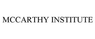 MCCARTHY INSTITUTE