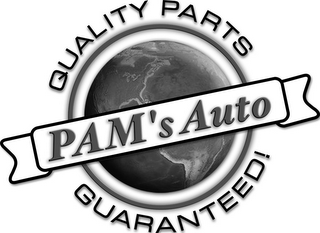 PAM'S AUTO QUALITY PARTS GUARANTEED!