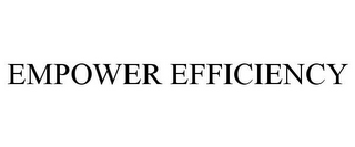 EMPOWER EFFICIENCY