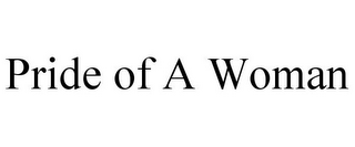 PRIDE OF A WOMAN