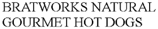 BRATWORKS NATURAL GOURMET HOT DOGS