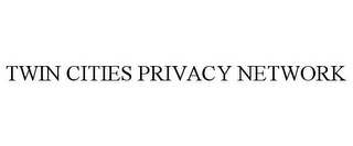 TWIN CITIES PRIVACY NETWORK