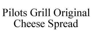 PILOTS GRILL ORIGINAL CHEESE SPREAD